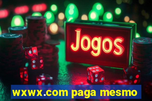 wxwx.com paga mesmo